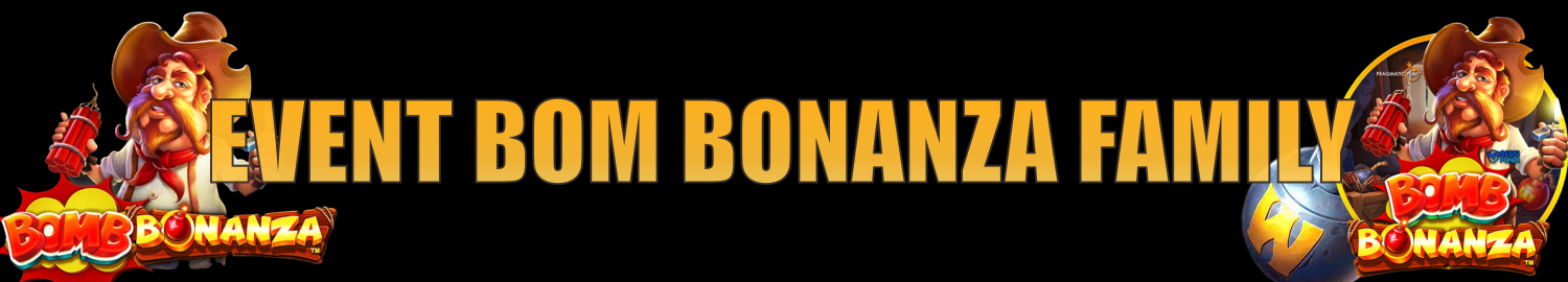 EVENT BOM BONANZA FAMILY SOFABET88